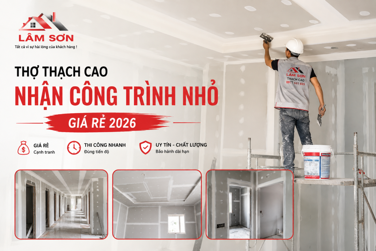 Thợ Thạch Cao Nhận Công Trình Nhỏ Giá Rẻ 2026